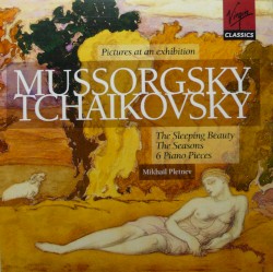 Mussorgsky: Pictures at an Exhibition / Tchaikovsky: The Sleeping Beauty / The Seasons / 6 Piano Pieces