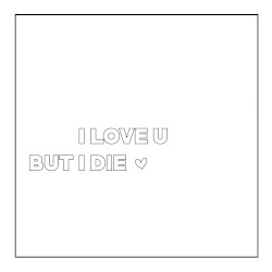 I love u but I die