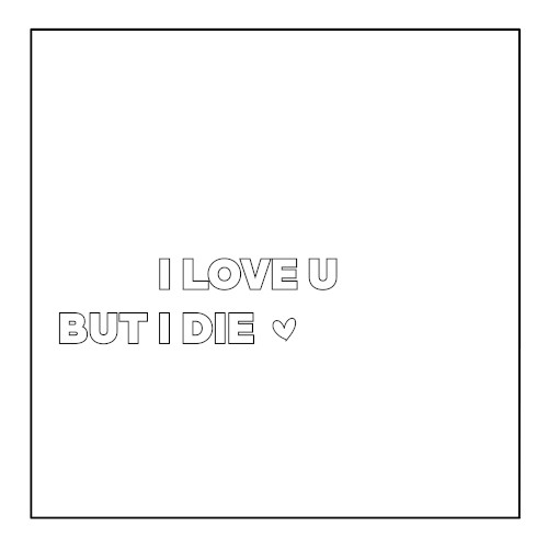 I love u but I die