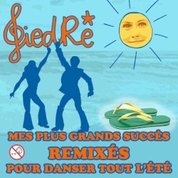Mes plus grands succès remixés pour danser tout l'été