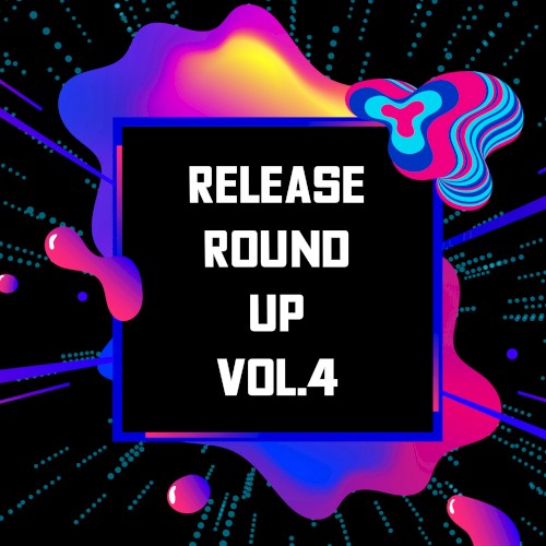Release Round Up Vol.4