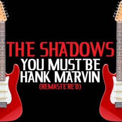 You Must Be Hank Marvin (remastered)