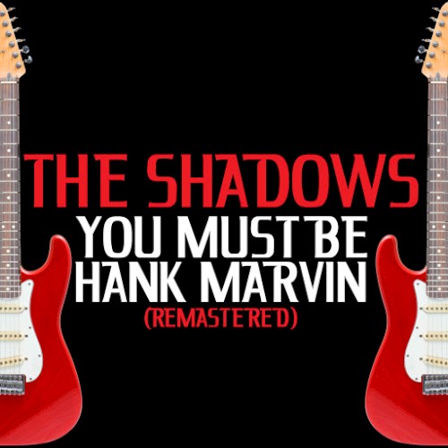 You Must Be Hank Marvin (remastered)
