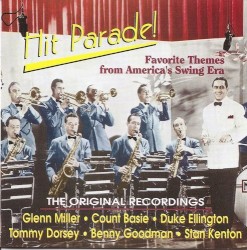 Hit Parade!: Favorite Themes from America’s Swing Era