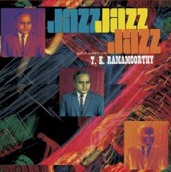 Jazz Jazz Jazz - Fabulous Notes And Beats Of The Indian Carnatic Jazz