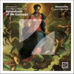 Splendours of the Gonzaga: Sacred Music from Wert to Monteverdi