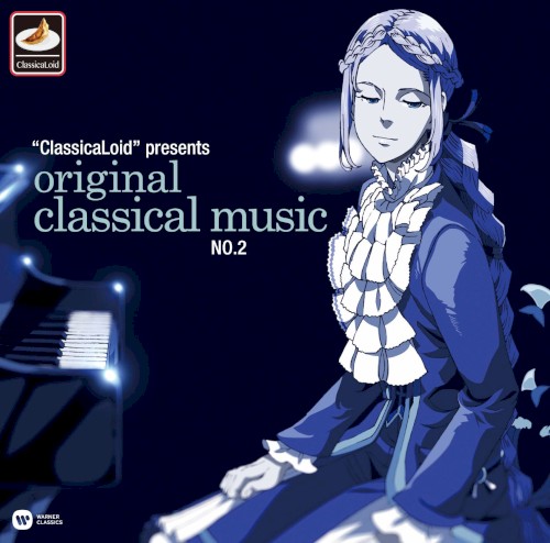 "ClassicaLoid" presents ORIGINAL CLASSICAL MUSIC No.2 -アニメ『クラシカロイド』で"ムジーク"となった『クラシック音楽』を原曲で聴いてみる 第二集-