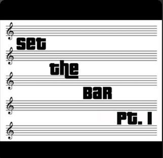 Set the Bar Pt. 1