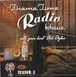 Theme Time Radio Hour Season 3 With Your Host Bob Dylan