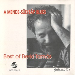 A Mende-Sülysáp blues - Best of Berki Tamás