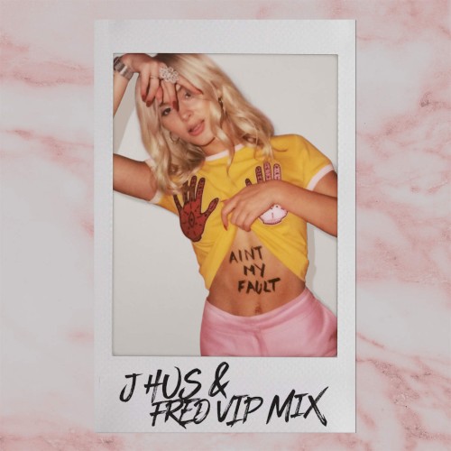 Ain’t My Fault (J HUS & FRED VIP remix)