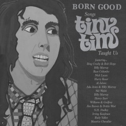 Born Good: Songs Tiny Tim Taught Us (1903-1964)