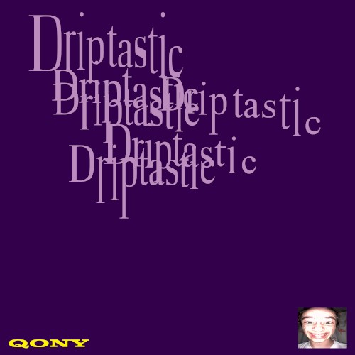 Driptastic