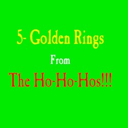 5 Golden Rings from the Ho-Ho-Hos!!!