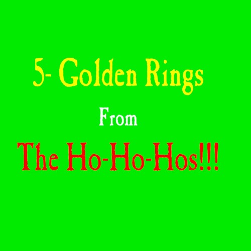5 Golden Rings from the Ho-Ho-Hos!!!
