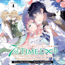 7th Time Loop: The Villainess Enjoys a Carefree Life Married to Her Worst Enemy! Novel 4