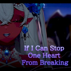 If I Can Stop One Heart From Breaking