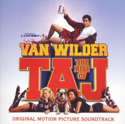 National Lampoon’s Van Wilder: The Rise of Taj (original Motion Picture Soundtrack)