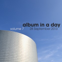 Album in a Day, Volume 7 - 28 September 2013