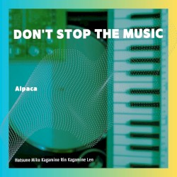 DON’T STOP THE MUSIC