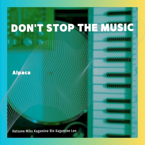 DON’T STOP THE MUSIC