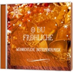 O du fröhliche: Weihnachtliche Instrumentalmusik