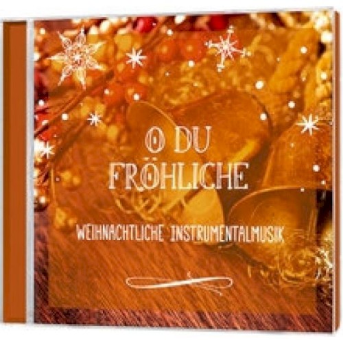 O du fröhliche: Weihnachtliche Instrumentalmusik