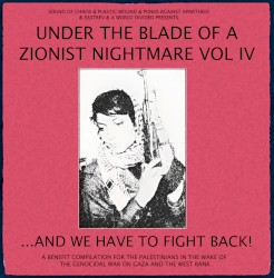 Under the Blade of a Zionist Nightmare Volume IV: And We Have to Fight Back!
