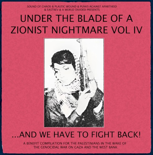 Under the Blade of a Zionist Nightmare Volume IV: And We Have to Fight Back!