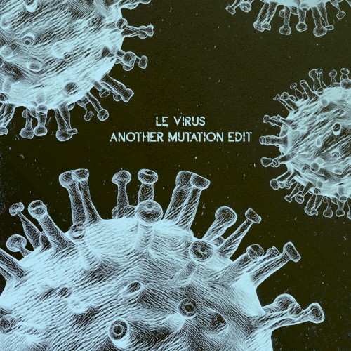 Le Virus (Another Mutation Edit)