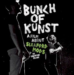 Bunch of Kunst: A Film About Sleaford Mods