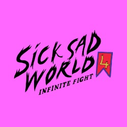 SICK SAD WORLD Volume 4: Infinite Fight / PART II