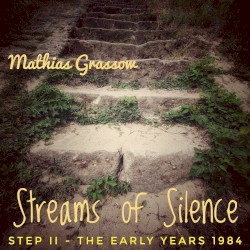 STEP II - The Early Years (1984) - "Streams of Silence"
