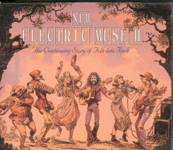 New Electric Muse II: The Continuing Story of Folk Into Rock