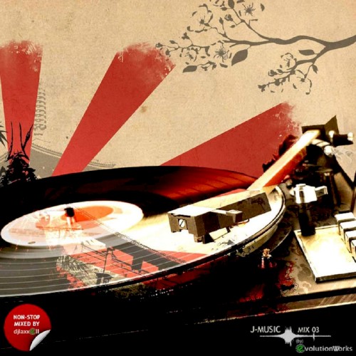 J-Music Mix 03 (by) evolution works: Non-Stop Mixed by DJ Laxxell