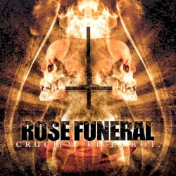 Crucify. Kill. Rot.