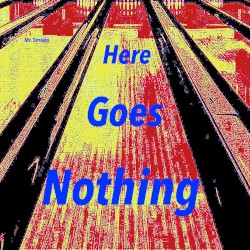 Here Goes Nothing