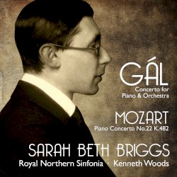 Gál: Concerto for Piano & Orchestra / Mozart: Piano Concerto no. 22, K.482