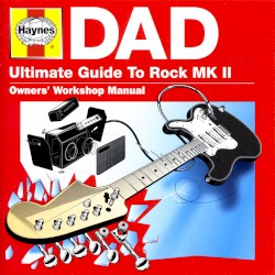 Haynes Dad: Ultimate Guide to Rock MK II