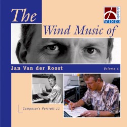 The Wind Music of Jan Van der Roost, Volume 4