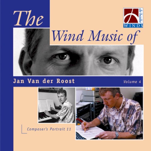 The Wind Music of Jan Van der Roost, Volume 4