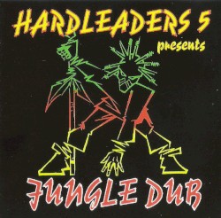 Hardleaders 5 Presents: Jungle Dub