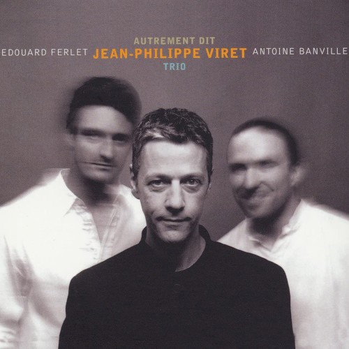 Autrement dit (Jean-Philippe Viret Trio)