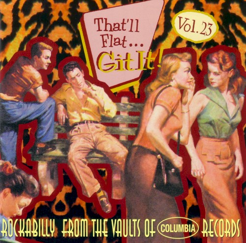 That’ll Flat… Git It! Vol. 23: Rockabilly From the Vaults of Columbia Records