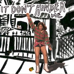 It Don’t Hinder Me
