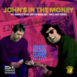 John’s in the Money (Evidently John Cooper Clarke, Volume 1)