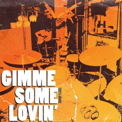 Gimme Some Lovin'