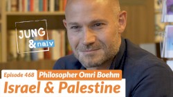 Jung & Naiv #468, „Philosoph Omri Boehm über einen Staat für Juden & Palästinenser“