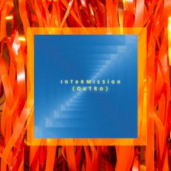 Intermission (Outro)