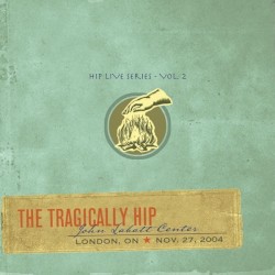 Hip Live Series, Vol. 2: John Labatt Centre, London, ON, Nov. 27, 2004